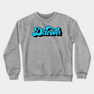 Discover Crewneck Sweatshirt